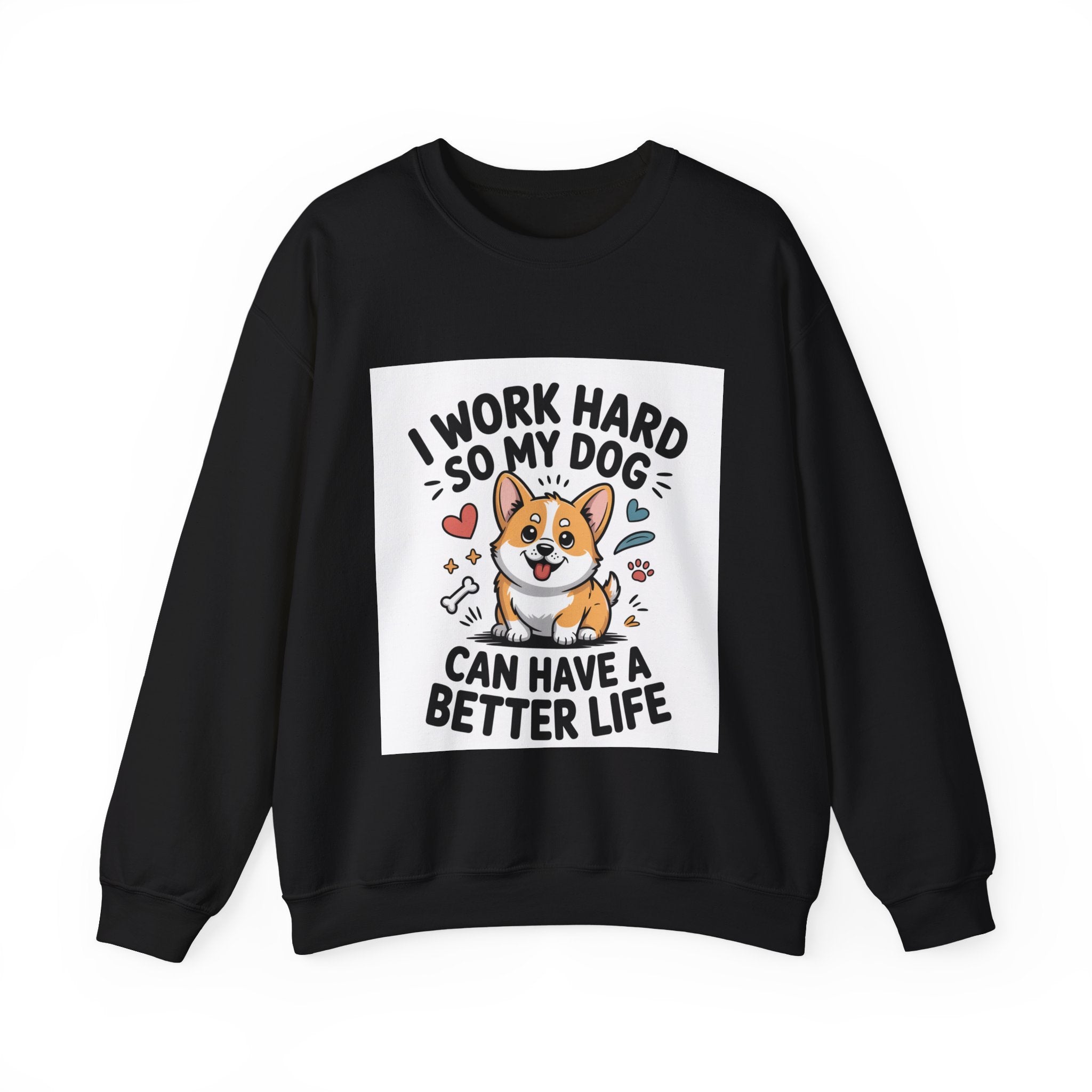 Copy of Dog Lover Sweatshirt - “I Work Hard So My Dog Can Have a Better Life” Cute Corgi Crewneck