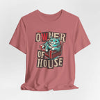 Owner of the House T-Shirt 
