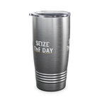Seize The Day 20oz Stainless Tumbler Insulated Travel Cup