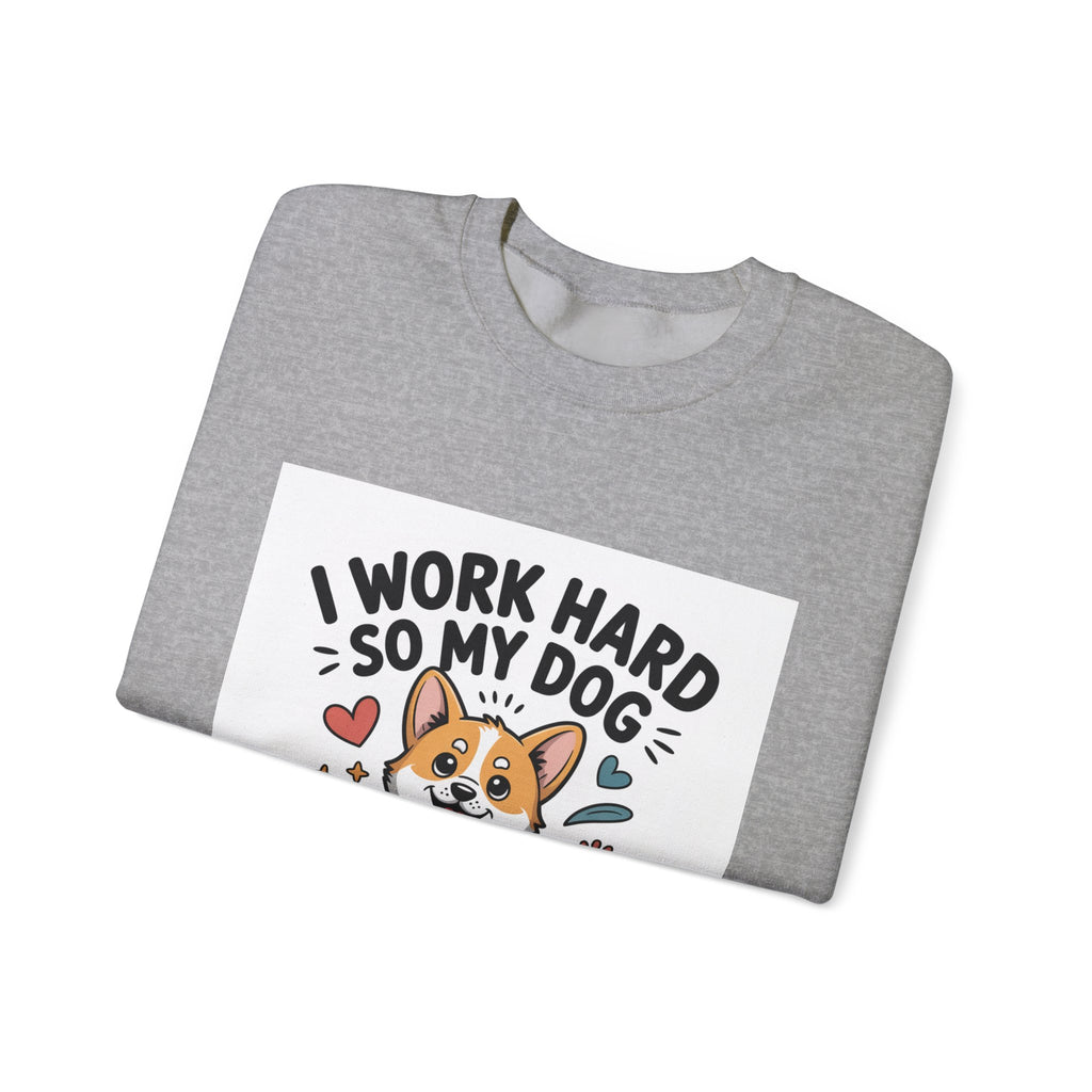 Copy of Dog Lover Sweatshirt - “I Work Hard So My Dog Can Have a Better Life” Cute Corgi Crewneck
