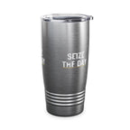 Seize The Day 20oz Stainless Tumbler Insulated Travel Cup