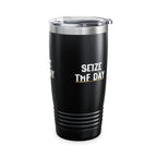 Seize The Day 20oz Stainless Tumbler Insulated Travel Cup