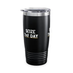 Seize The Day 20oz Stainless Tumbler Insulated Travel Cup