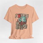 Owner of the House T-Shirt 