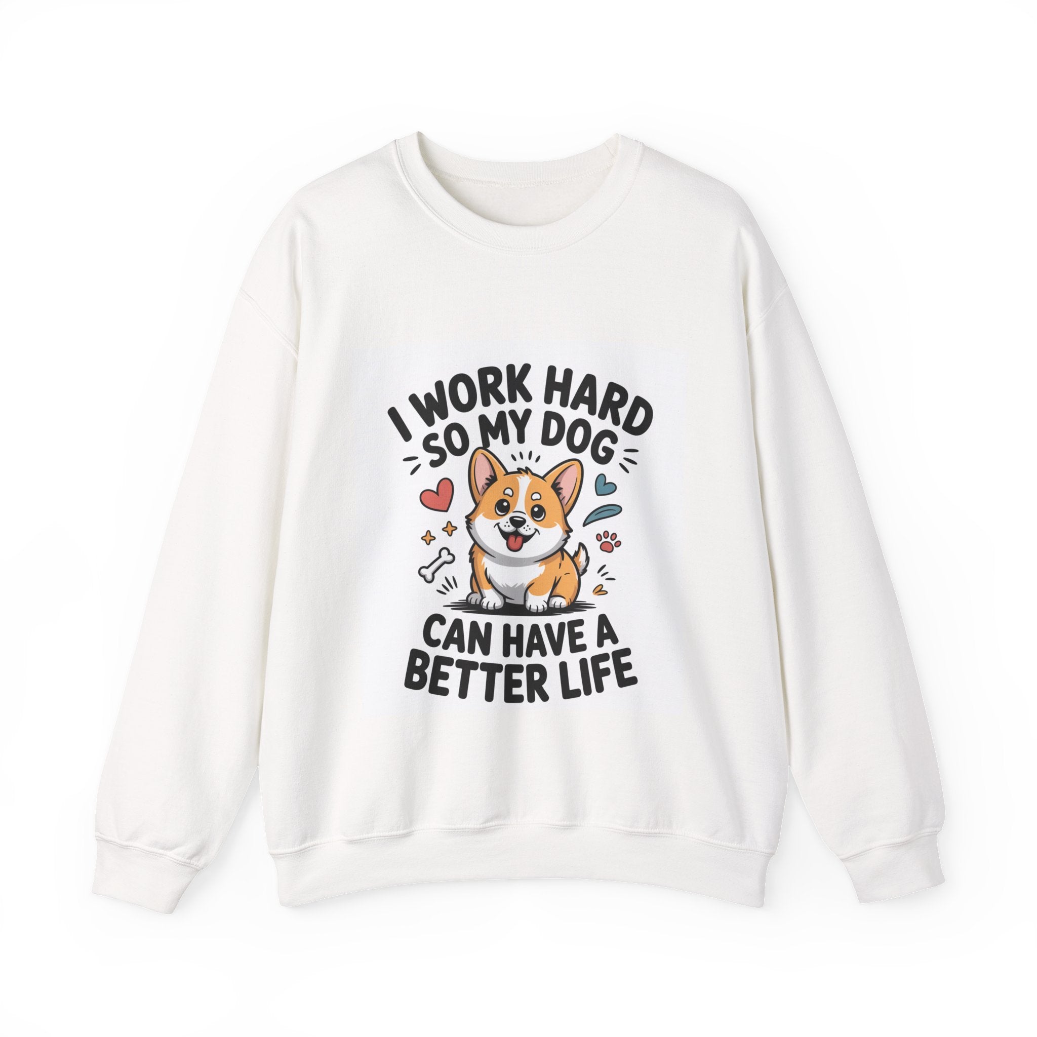 Copy of Dog Lover Sweatshirt - “I Work Hard So My Dog Can Have a Better Life” Cute Corgi Crewneck