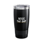 Seize The Day 20oz Stainless Tumbler Insulated Travel Cup