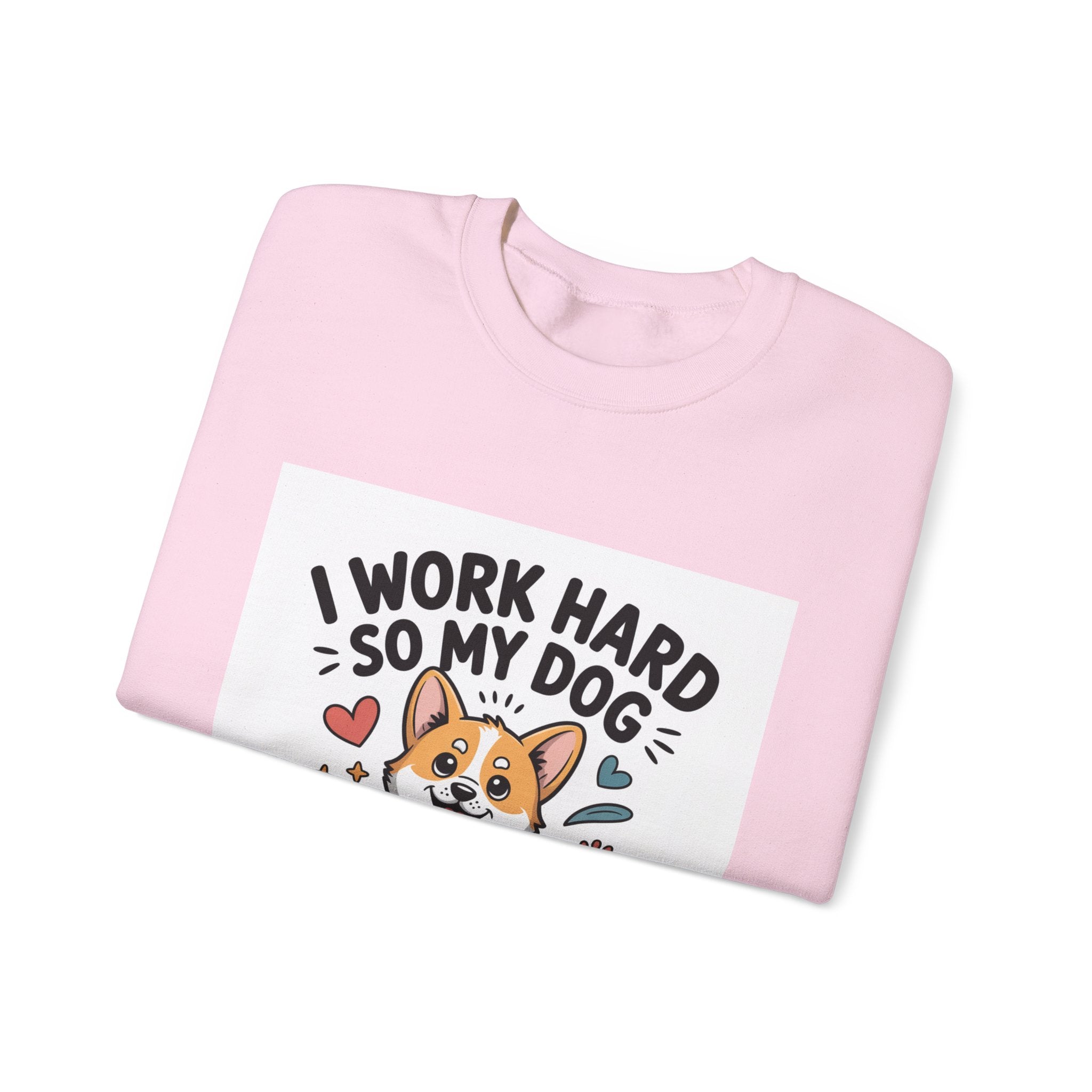 Dog Lover Sweatshirt - “I Work Hard So My Dog Can Have a Better Life” Cute Corgi Crewneck
