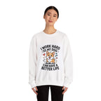 Dog Lover Sweatshirt - “I Work Hard So My Dog Can Have a Better Life” Cute Corgi Crewneck