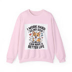 Dog Lover Sweatshirt - “I Work Hard So My Dog Can Have a Better Life” Cute Corgi Crewneck