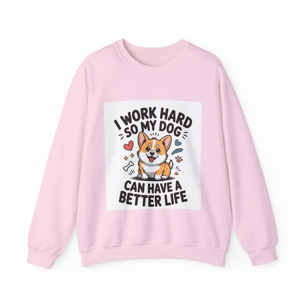 Copy of Dog Lover Sweatshirt - “I Work Hard So My Dog Can Have a Better Life” Cute Corgi Crewneck